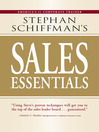 Stephan Schiffman's Sales Essentials (eBook): All You Need To Know To Be A Successful Salesperson--From Cold Calling and Prospecting With E-mail To Increasing The Buy and Closing